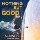 Nothing But Good, Kess Mckinley