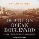 Death on Ocean Boulevard: Inside the Coronado Mansion Case