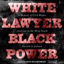 White Lawyer Black Power: A Memoir of Civil Rights Activism in the Deep South Audiobook