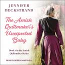 The Amish Quiltmaker's Unexpected Baby Audiobook