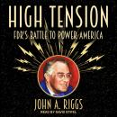 High Tension: FDR's Battle to Power America, John A. Riggs