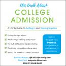 The Truth about College Admission: A Family Guide to Getting In and Staying Together Audiobook