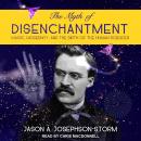 The Myth of Disenchantment: Magic, Modernity, and the Birth of the Human Sciences Audiobook