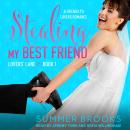 Stealing My Best Friend: A Friends to Lovers Romance Audiobook