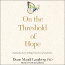 On the Threshold of Hope: Opening the Door to Healing for Survivors of Sexual Abuse Audiobook