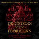 Priestess of The Morrigan: Prayers, Rituals & Devotional Work to the Great Queen Audiobook