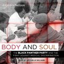 Body and Soul: The Black Panther Party and the Fight Against Medical Discrimination Audiobook