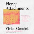 Fierce Attachments: A Memoir Audiobook
