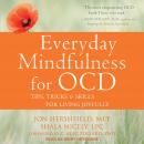 Everyday Mindfulness for OCD: Tips, Tricks & Skills for Living Joyfully Audiobook