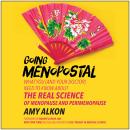 Going Menopostal: What You (and Your Doctor) Need to Know About the Real Science of Menopause and Perimenopause Audiobook