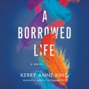 A Borrowed Life: A Novel Audiobook