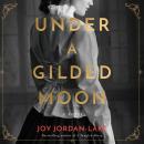 Under a Gilded Moon: A Novel Audiobook