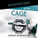Misadventures in the Cage