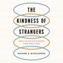 The Kindness of Strangers: How a Selfish Ape Invented a New Moral Code