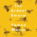 Cover of The Ardent Swarm: A Novel