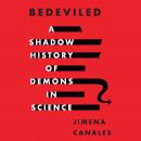 Bedeviled: A Shadow History of Demons in Science Audiobook