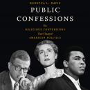 Public Confessions: The Religious Conversions That Changed American Politics Audiobook