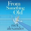 From Something Old Audiobook