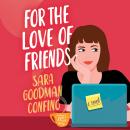 For the Love of Friends: A Novel Audiobook