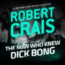 The Man Who Knew Dick Bong Audiobook