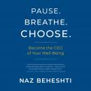 Pause. Breathe. Choose.: Become the CEO of Your Well-Being Audiobook