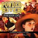 Powder River - Season Thirteen: A Radio Dramatization Audiobook