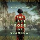 The Last Rose of Shanghai: A Novel Audiobook