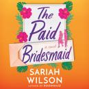 The Paid Bridesmaid: A Novel Audiobook