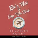 Let's Not & Say We Did Audiobook