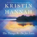 Cover of The Things We Do for Love: A Novel