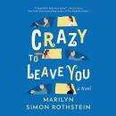 Crazy To Leave You: A Novel Audiobook