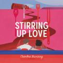 Stirring Up Love: A Novel Audiobook