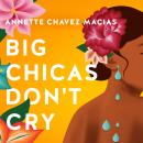Big Chicas Don't Cry Audiobook