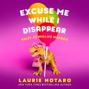 Excuse Me While I Disappear: Tales of Midlife Mayhem Audiobook