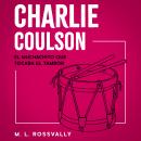 Charlie Coulson: El Muchachito Que Tocaba El Tambor Audiobook