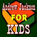 Andrew Jackson for Kids Audiobook