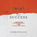 Trial, Error, and Success: 10 Insights into Realistic Knowledge, Thinking, and Emotional Intelligenc Audiobook