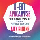8-Bit Apocalypse: The Untold Story of Atari's Missile Command Audiobook