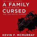 A Family Cursed: The Kissell Dynasty, a Gilded Fortune, and Two Brutal Murders Audiobook