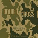 Double Cross: Deception Techniques in War Audiobook
