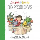 Juana & Lucas: Big Problemas Audiobook
