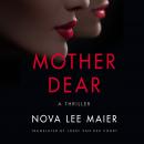 Mother Dear: A Thriller Audiobook