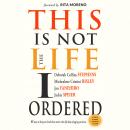This Is Not the Life I Ordered: 60 Ways to Keep Your Head Above Water When Life Keeps Dragging You D Audiobook