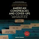 American Conspiracies and Cover-ups: JFK, 9/11, the Fed, Rigged Elections, Suppressed Cancer Cures,  Audiobook