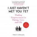 I Just Haven't Met You Yet: Finding Empowerment in Dating, Love, and Life Audiobook