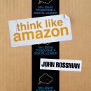 Think Like Amazon: 50 1/2 Ideas to Become a Digital Leader Audiobook