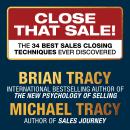 Cover of Close That Sale: The 34 Best Sales Closing Techniques Ever Discovered