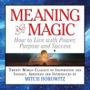 Meaning and Magic- How to Live with Power, Purpose and Success Audiobook