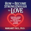 How to Become Strong Enough to Love Audiobook