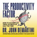 The Productivity Factor: How to Accomplish Twice as Much in Half the Time Audiobook